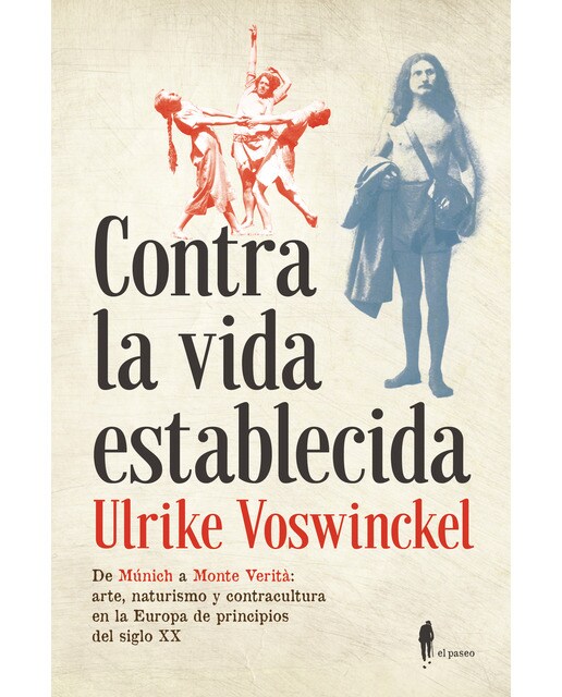 Imagem 0 de Contra la vida establecida: De Múnich a Monte Verità: arte, anarquía, naturismo y contracultura en la Europa de principios del siglo XX (Capa mole)