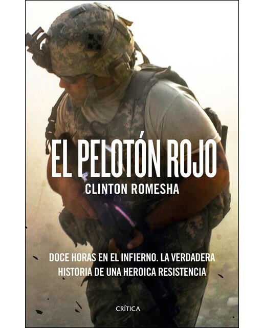 El pelotón rojo: Doce horas en el infierno. La verdadera historia de una heroica resistencia