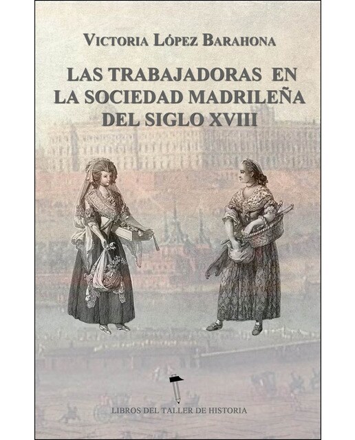 Las trabajadoras en la sociedad madrileña del siglo xviii