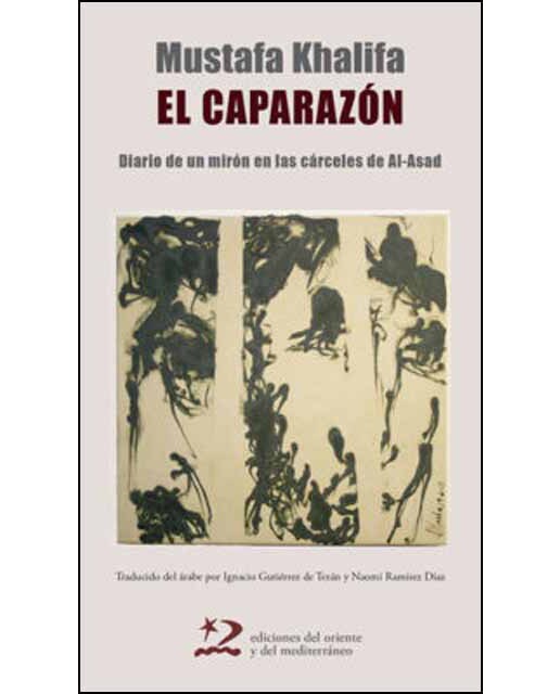 El Caparazón: Diario De Un Mirón En Las Cárceles De Al-Asad 1