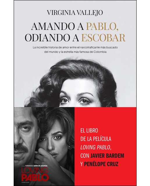 Amando a Pablo, odiando a Escobar: La increíble historia de amor entre el narcotraficante más buscado del mundo y la estrella más famosa