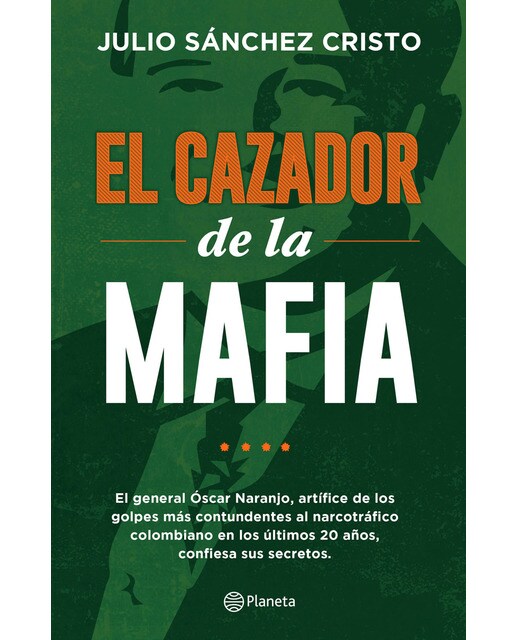 El cazador de la mafia: Julio sánchez cristo confiesa al policía más poderoso de nuestro tiempo(Tapa blanda) 1