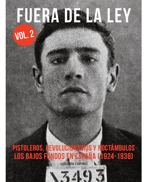 FUERA DE LA LEY 2: PISTOLEROS, REVOLUCIONARIOS Y NOCTÁMBULOS. LOS BAJOS FONDOS EN ESPAÑA (1924-1936) (Capa mole) 1