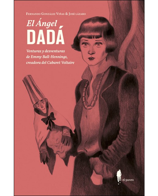 Imagem 0 de El Ángel DADÁ: Venturas y deventuras de Emmy Ball-Hennings, creadora del Cabaret Voltaire (Capa mole)
