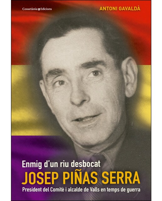Josep piñas serra: Enmig d'un riu desbocat /  president del comitè i alcalde de valls en temps de guerra(Tapa blanda) 1