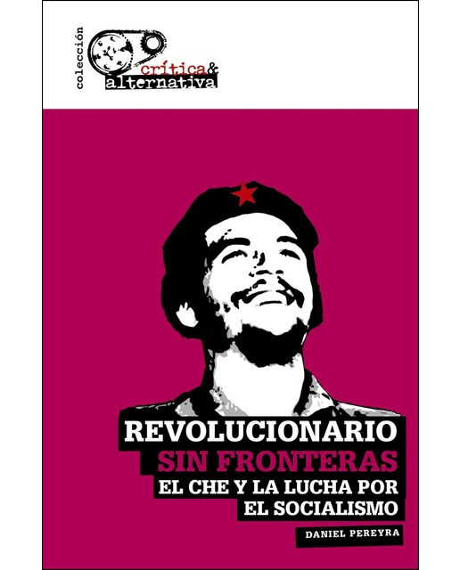 Revolucionario Sin Fronteras: El Che Y La Lucha Por El Socialismo 1