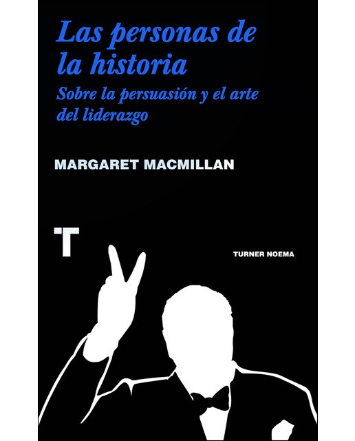 Las Personas De La Historia: Sobre La Persuasión Y El Arte Del Liderazgo 1