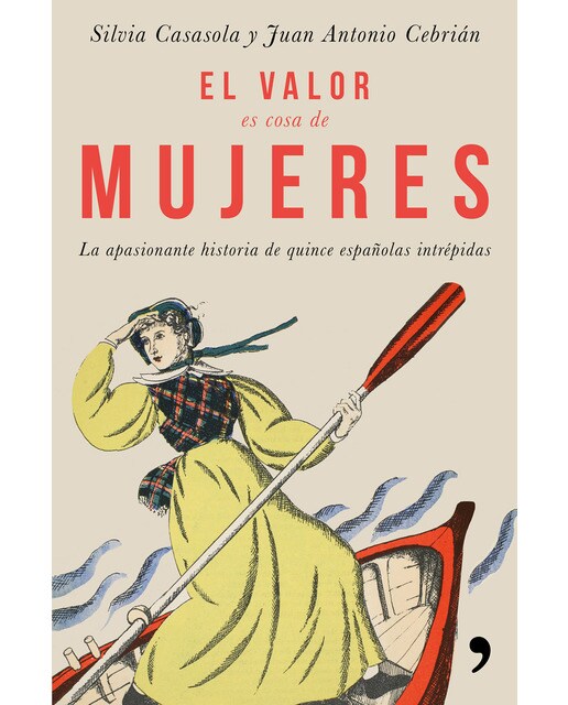 El valor es cosa de mujeres: La apasionante historia de quince españolas intrépidas (Capa mole com abas) 1