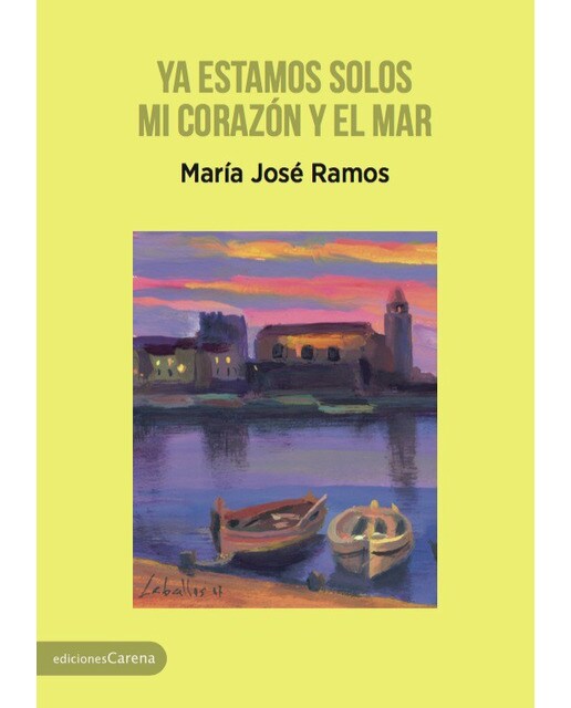 Ya Estamos Solos Mi Corazón Y El Mar: A La Memoria De Antonio Machado 1