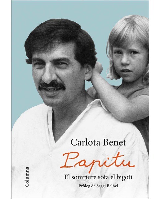 Papitu. El somriure sota el bigoti: Pròleg de Sergi Belbel (Capa mole com abas) 1