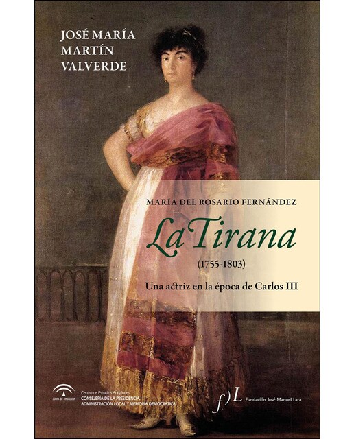 La Tirana (1755-1803): Una actriz en la época de Carlos III (Capa dura) 1