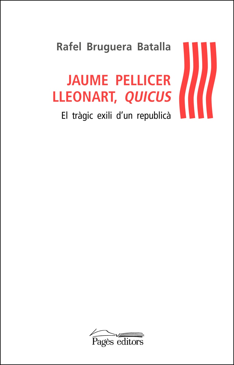 Jaume Pellicer Lleonart. Quicus: El Tràgic Exili D'un Republicà 1