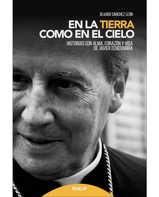 En la tierra como en el cielo: Historias con alma, corazón y vida de Javier Echevarría (Capa mole) 1