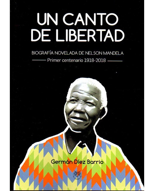 Imagem 0 de Un Canto De Libertad: Biografía Novelada De Nelson Mandela - Primer Centenario 1918-2018