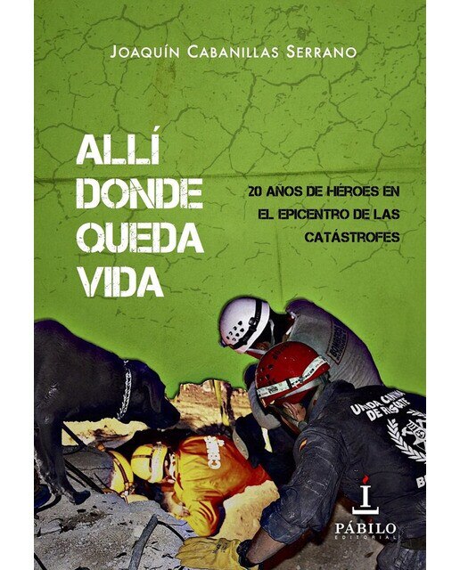 Imagem 0 de Allí donde queda vida: 20 años de héroes en el epicentro de las catástrofes (Capa mole com abas)