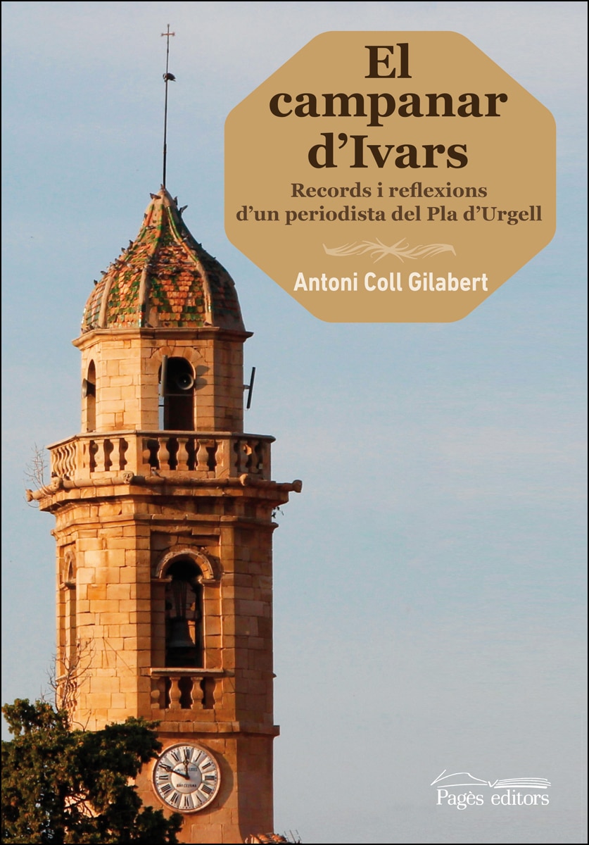 El Campanar D'Ivars: Records I Reflexions D'un Periodista Del Pla D'Urgell 1
