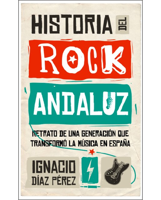 Historia Del Rock Andaluz: Retrato De Una Generación Que Transformó La Música En España 1