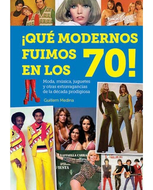 ¡Qué Modernos Fuimos En Los 70 1