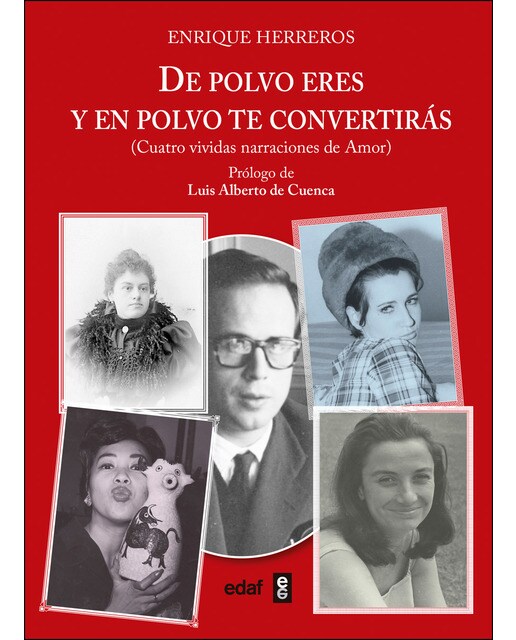 De Polvo Eres Y En Polvo Te Convertirás: Cuatro Vividas Narraciones De Amor 1