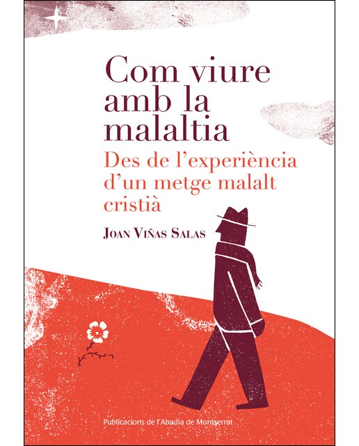 Com Viure Amb La Malaltia: Des De L'Experiència D'un Metge Malalt Cristià 1