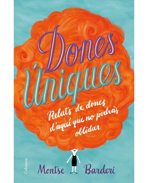 Dones úniques: Relats de dones d'aquí que no podràs oblidar(Tapa dura) 1