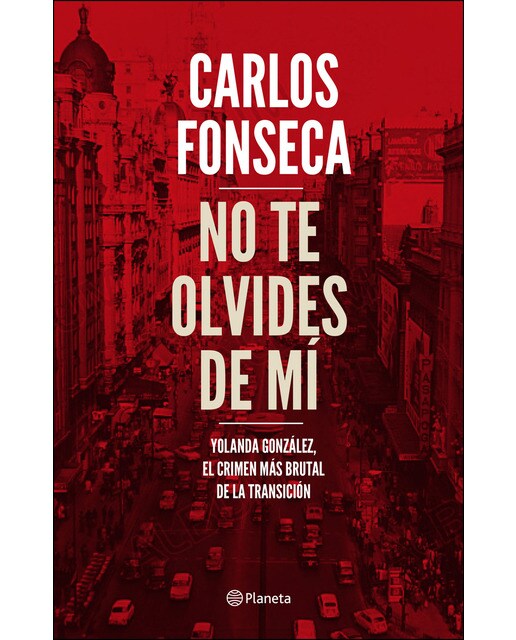 No te olvides de mí: Yolanda González, el crimen más brutal de la Transición (Capa mole com abas) 1
