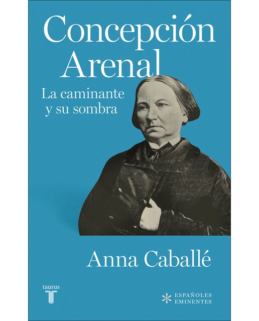 Concepción Arenal: La caminante y su sombra (Capa mole) 1