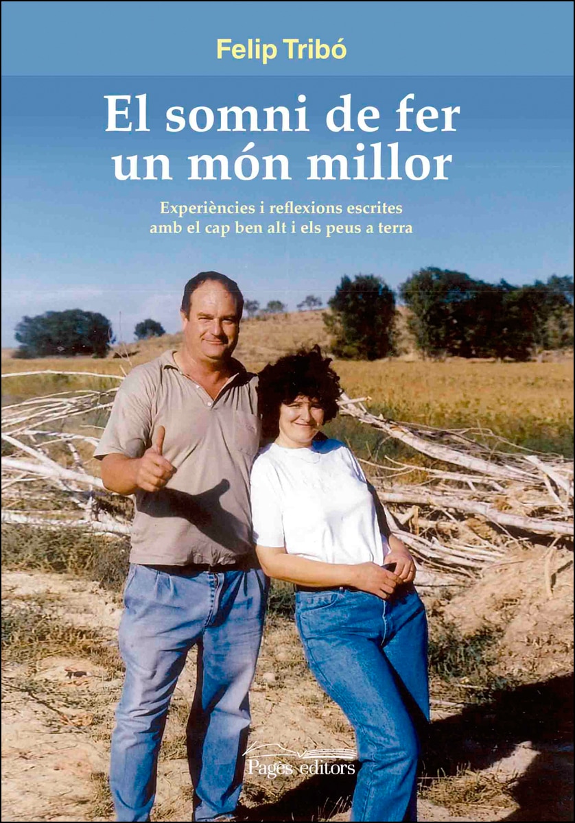 El Somni De Fer Un Món Millor: Experiències I Reflexions Escrites Amb El Cap Ben Alt I Els Peus A Terra 1