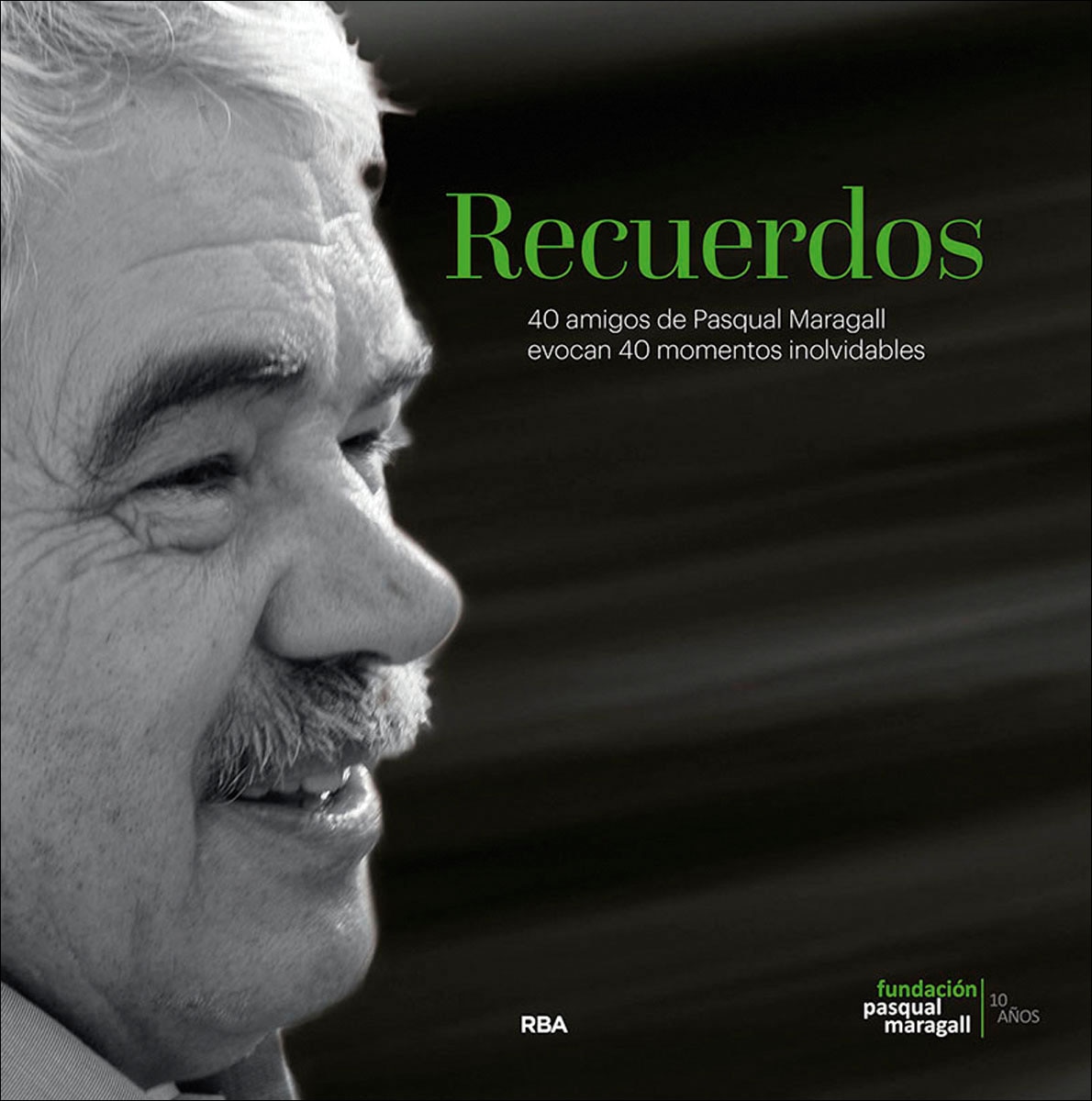 Recuerdos. 40 amigos de Pasqual Maragall evocan 40 momentos inolvidables (Capa dura) 1