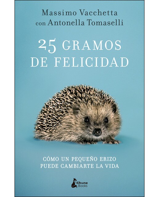 25 Gramos De Felicidad: Cómo Un Pequeño Erizo Puede Cambiarte La Vida 1