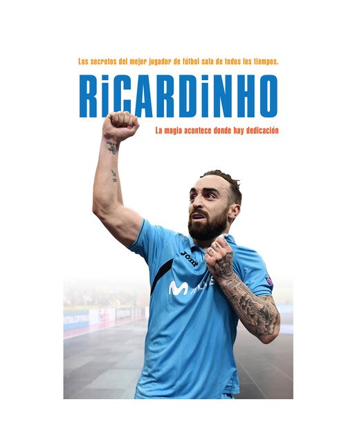 Imagem 0 de Ricardinho: Los secretos del mejor jugador de fútbol sala del mundo. La magia acontece donde hay dedicación (Capa mole)