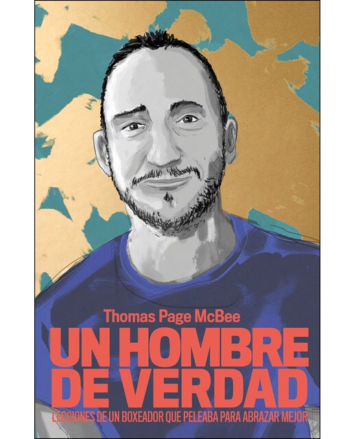 Un hombre de verdad: Lecciones de un boxeador que peleaba para abrazar mejor 1