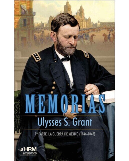 Memorias: 1ª Parte. La Guerra De Méjico  (1846-1848) 1