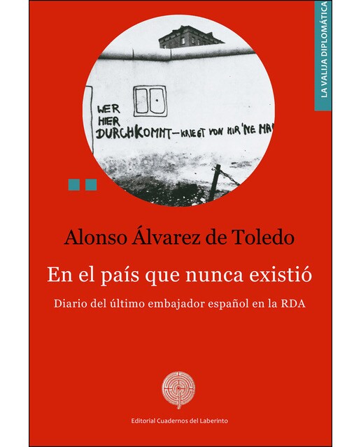 En El País  Que Nunca Existió: Diario Del Último Embajador Español En La RDA 1