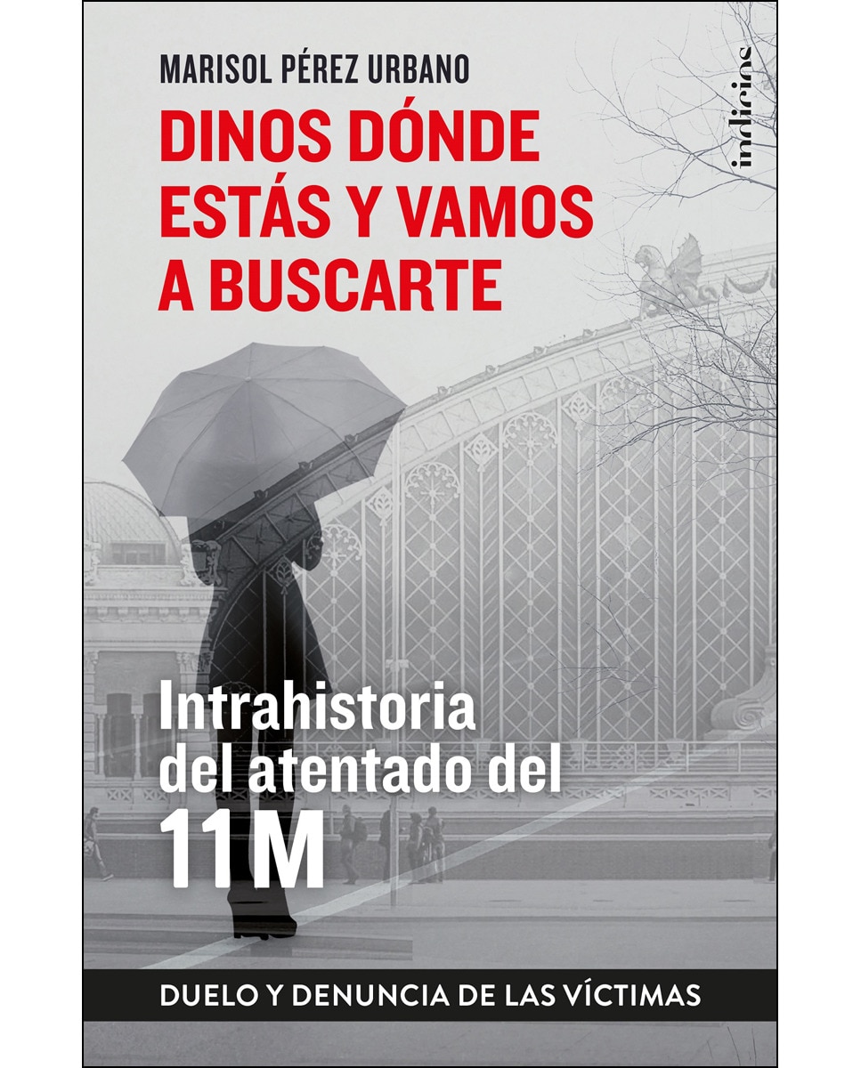 Imagen 1 de Dinos dónde estás y vamos a buscarte: Memoria y duelo del 11M (a 15 años del atentado)  (Tapa blanda)