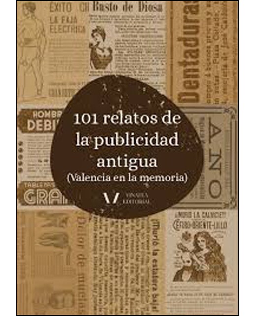 101 Relatos De La Publicidad Antigua: Valencia En La Memoria 1