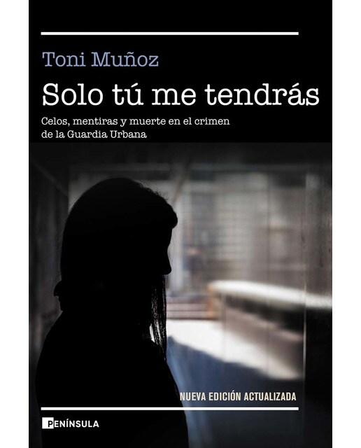 Solo tú me tendrás: Celos, mentiras y muerte en el crimen de la Guardia Urbana (Capa mole com abas) 1