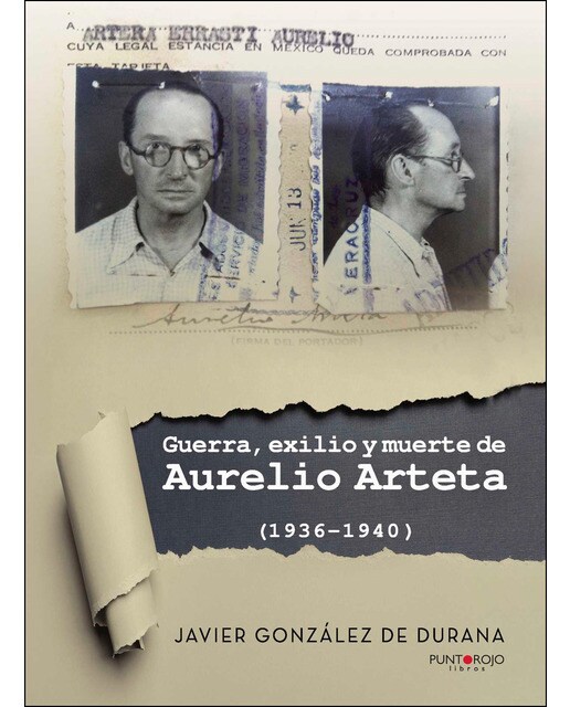 Guerra. Exilio Y Muerte De Aurelio Arteta (1936 -1940) 1