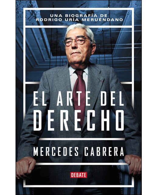 El arte del derecho: Una biografía de Rodrigo Uría Meruéndano (Capa dura) 1