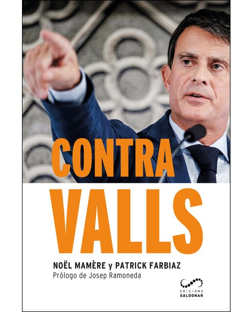 Contra Valls: La Historia De Un Aventurero Que Quiere Reinar En Barcelona 1