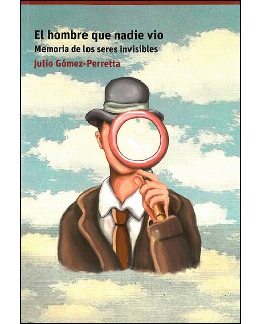 El Hombre Que Nadie Vio: Memoria De Los Seres Invisibles 1