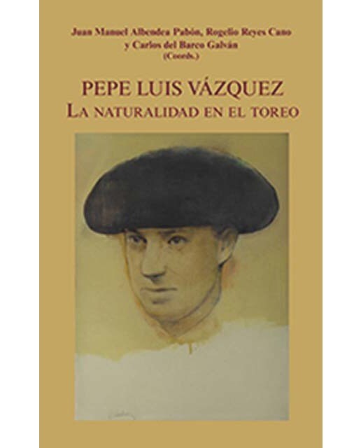 Pepe luis vázquez: La naturalidad en el toreo(Tapa dura) 1