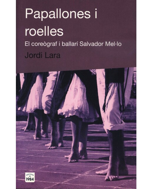 Imagem 0 de Papallones i roelles. El coreògraf i ballarí salvador mel·lo(Tapa blanda)