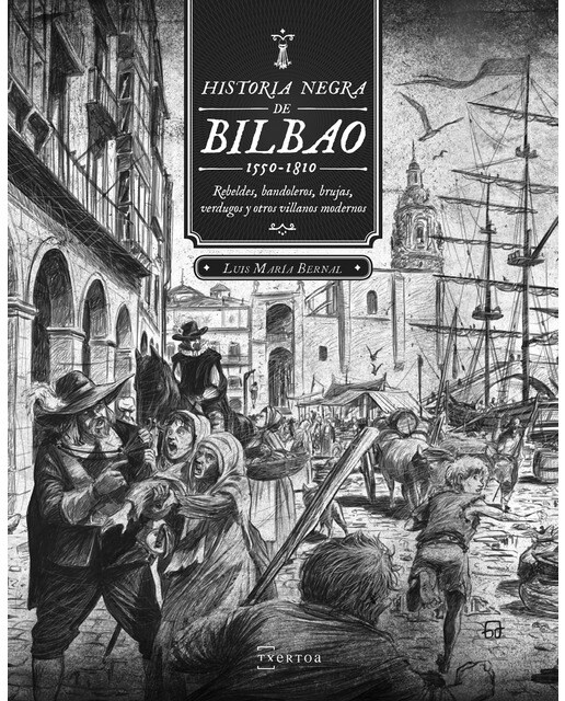 Imagem 0 de Historia negra de Bilbao (1550-1810): Rebeldes, bandoleros, brujas, verdugos y otros villanos modernos (Capa mole)