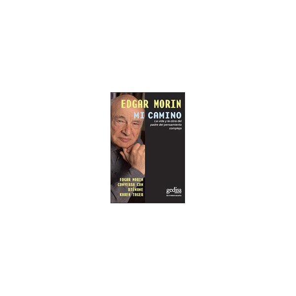 Mi camino: La vida y la obra del padre del pensamiento complejo. Edgard Morin conversa con Djénane Kareh Tager. (Capa mole com abas) 1