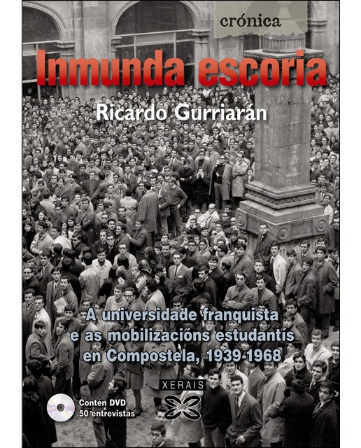 Inmunda escoria: A universidade franquista e as mobilizacións estudantís en Compostela, 1939-1968 (Capa mole com abas) 1