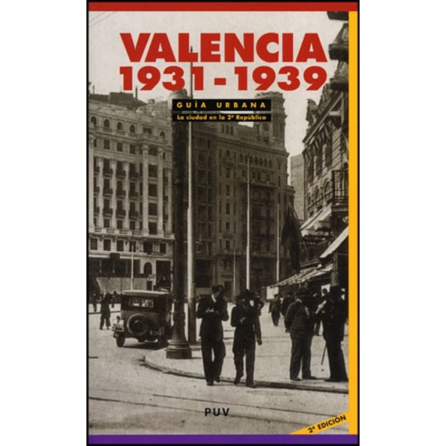 Guía urbana. Valencia 1931-1939, (2a ed. ): La ciudad en la ii república(Tapa blanda) 1