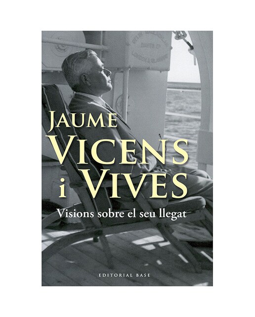 Jaume vicens i vives: Visions sobre el seu llegat