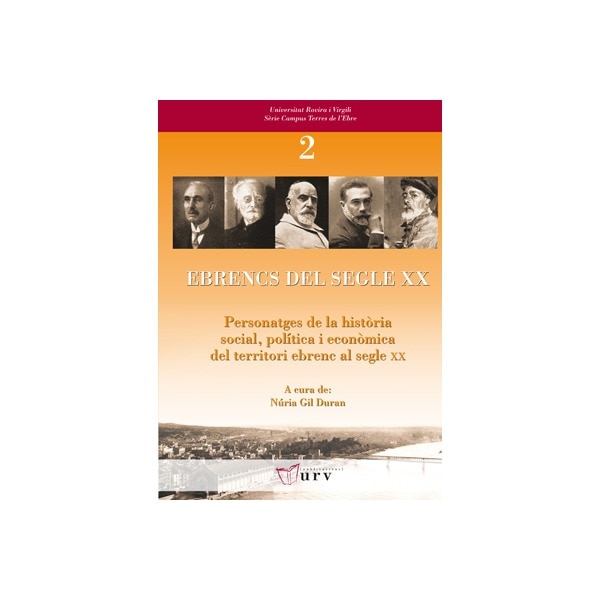 Ebrencs del segle XX: Personatges de la història social, política i econòmica del territori ebrenc al segle XX