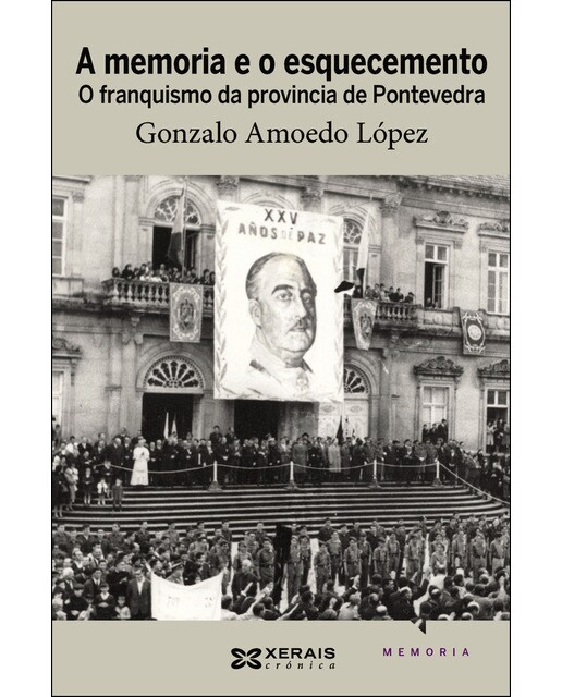 A memoria e o esquecemento: O franquismo da provincia de Pontevedra (Capa mole com abas) 1